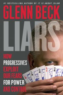 Liars: How Progressives Exploit Our Fears for Power and Control Read online