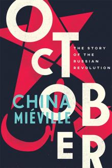 October: The Story of the Russian Revolution Read online