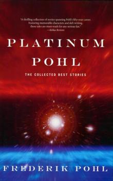 Platinum Pohl: The Collected Best Stories Read online