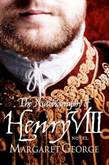 The Autobiography Of Henry VIII Read online