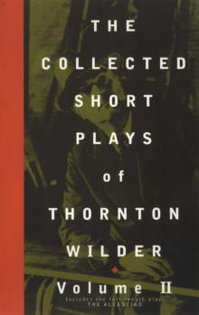 The Collected Short Plays of Thornton Wilder, Volume II Read online