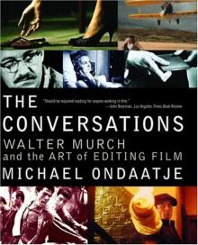 The Conversations: Walter Murch and the Art of Editing Film Read online