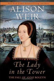 The Lady in the Tower: The Fall of Anne Boleyn Read online