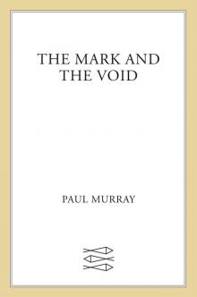 The Mark and the Void: A Novel Read online