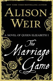 The Marriage Game: A Novel of Queen Elizabeth I Read online