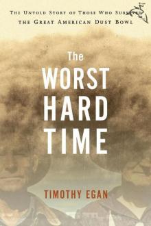 The Worst Hard Time: The Untold Story of Those Who Survived the Great American Dust Bowl Read online