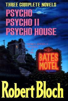 Three Complete Novels (Psycho, Psycho II, and Psycho House) Read online