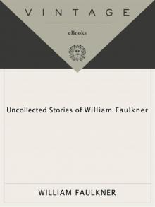 Uncollected Stories of William Faulkner Read online