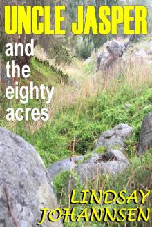 Uncle Jasper and the Eighty Acres Read online