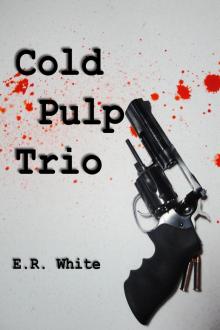 Cold Pulp Trio Read online