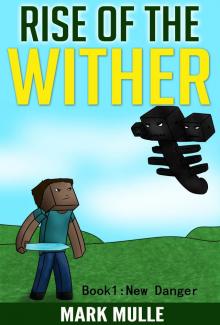 Rise of the Wither, Book 1: New Danger Read online