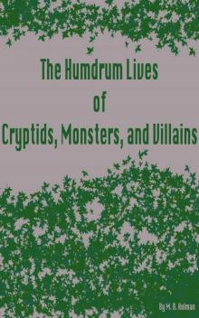 The Humdrum Lives of Cryptids, Monsters, and Villains Read online