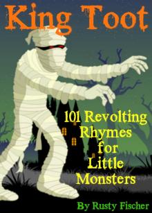 King Toot: 101 Revolting Rhymes for Little Monsters Read online