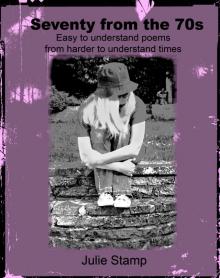 Seventy from the 70s (Easy to Understand Poems from Harder to Understand Times)