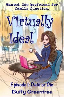 Virtually Ideal Episode 1: Date or Die Read online