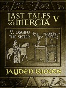 Last Tales of Mercia 5: Osgifu the Sister Read online