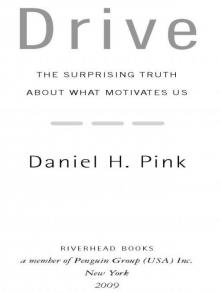 Drive: The Surprising Truth About What Motivates Us Read online