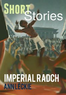 Shorts Stories: Imperial Radch Read online