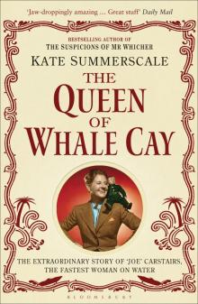 The Queen of Whale Cay: The Eccentric Story of 'Joe' Carstairs, Fastest Woman on Water Read online