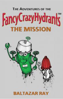 The Adventures of the FancyCrazyHydrants - The Mission Read online