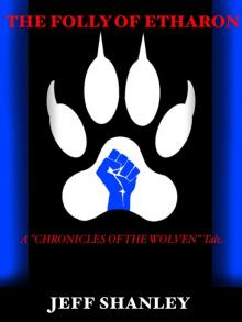 The Folly of Etharon: A &quot;Chronicles of the Wolven&quot; Tale Read online