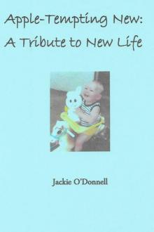 Apple-Tempting New: A Tasty Tribute to New Life Read online