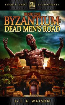 Byzantium, Book 1: Dead Men's Road Read online