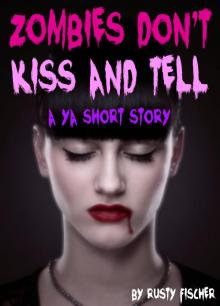 Zombies Don't Kiss & Tell: A YA Short Story Read online