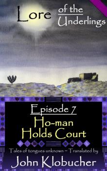 Lore of the Underlings: Episode 7 ~ Ho-man Holds Court Read online