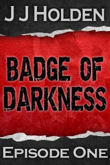 Badge of Darkness: Episode 1 Read online