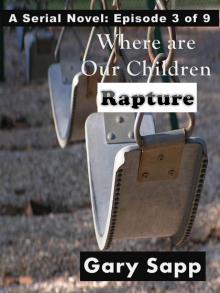 Rapture: Where are our Children (A Serial Novel) Episode 3 of 9 Read online
