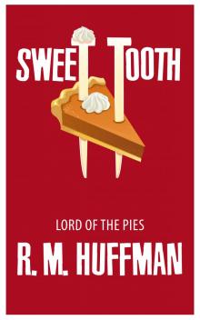 Sweet Tooth: Lord of the Pies Read online