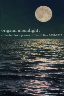 Origami Moonlight: Collected Love Poems of Paul Hina 2009-2012 Read online