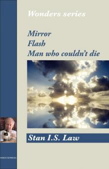 Mirror, Flash, Man Who Couldn't Die (Wonders Series) Read online