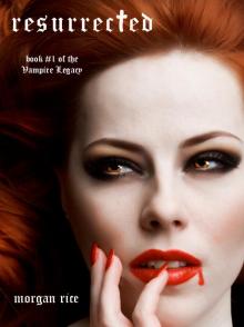 Resurrected (Part One) (Book #1 of the Vampire Legacy) Read online
