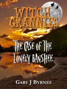 Witch Grannies - The Case of the Lonely Banshee Read online