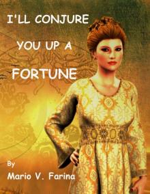 I'll Conjure You Up A Fortune Read online