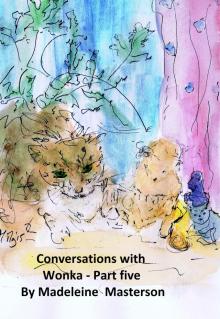 Conversations with Wonka - Part five Read online