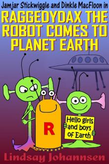 Raggedydax The Robot Comes To Planet Earth Read online