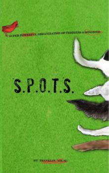 S.P.O.T.S. (Super Powerful Organization of Terriers and Songbird) Read online
