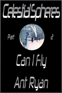 Celestial Spheres: Part Two: Can I Fly Read online