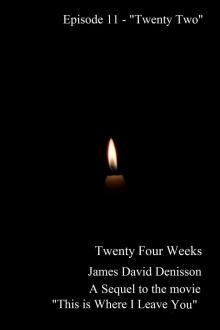 Twenty Four Weeks - Episode 11 - &quot;Twenty Two&quot; (PG)