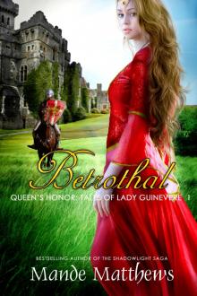 Betrothal (Queen&rsquo;s Honor, Tales of Lady Guinevere: #1), a Medieval Fantasy Romance NOVELLA Read online