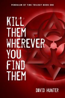 Kill Them Wherever You Find Them Read online