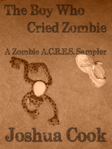 The Boy Who Cried Zombie - A Zombie A.C.R.E.S. Sampler Read online