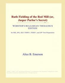 Ruth Fielding of the Red Mill; Or, Jasper Parloe's Secret Read online