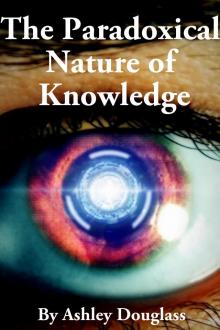 The Paradoxical Nature of Knowledge Read online