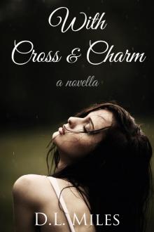 With Cross &amp; Charm Read online