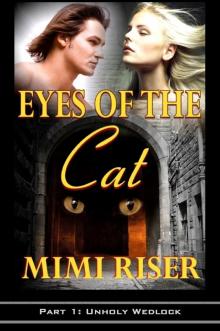 Eyes of the Cat: Unholy Wedlock (Part 1 of a 4 Part Serial) Read online