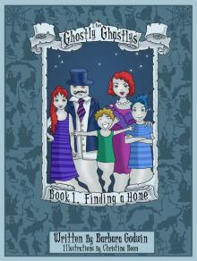 The Ghostly Ghastlys Book 1: Finding A Home